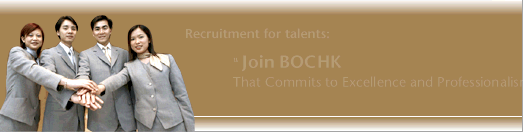 Recruitment for talents Join BOCHK That Commits to Excellence and Professionalism That Offers Opportunity for Your Growth