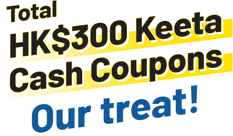 Total HK$300 Keeta Cash Coupons Our treat!