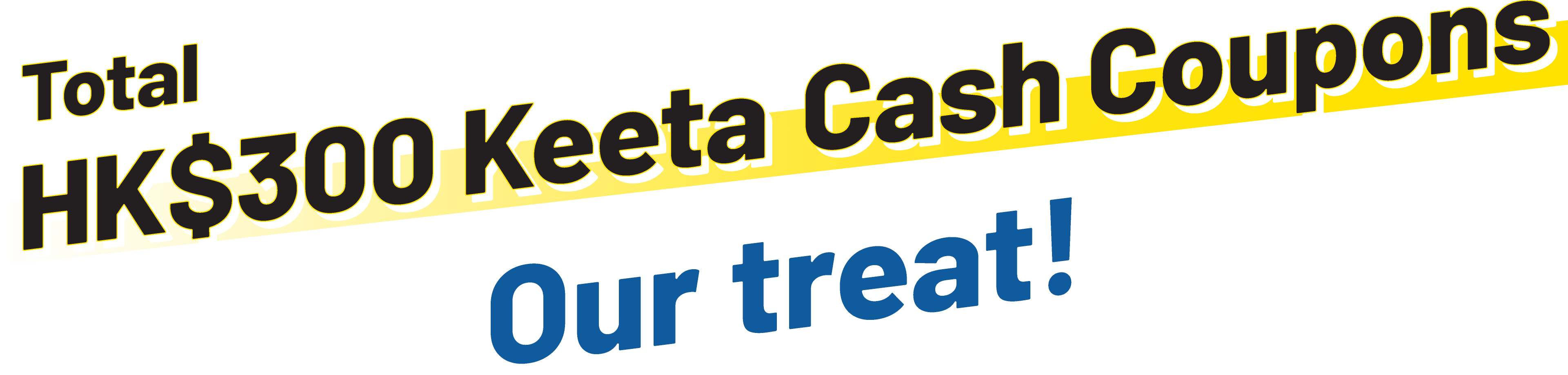 Total HK$300 Keeta Cash Coupons Our treat!
