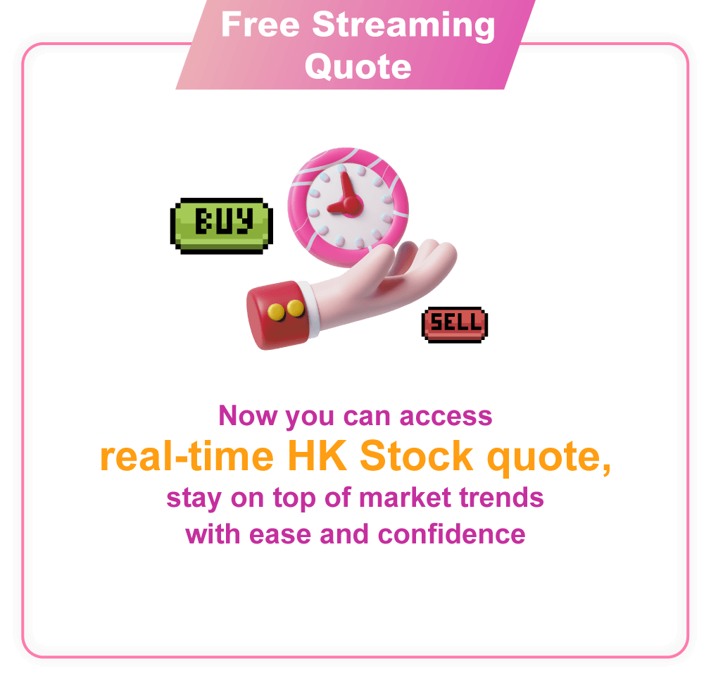 Free Streaming Quote Now you can access real-time HK Stock quote, stay on top of market trends with ease and confidence.