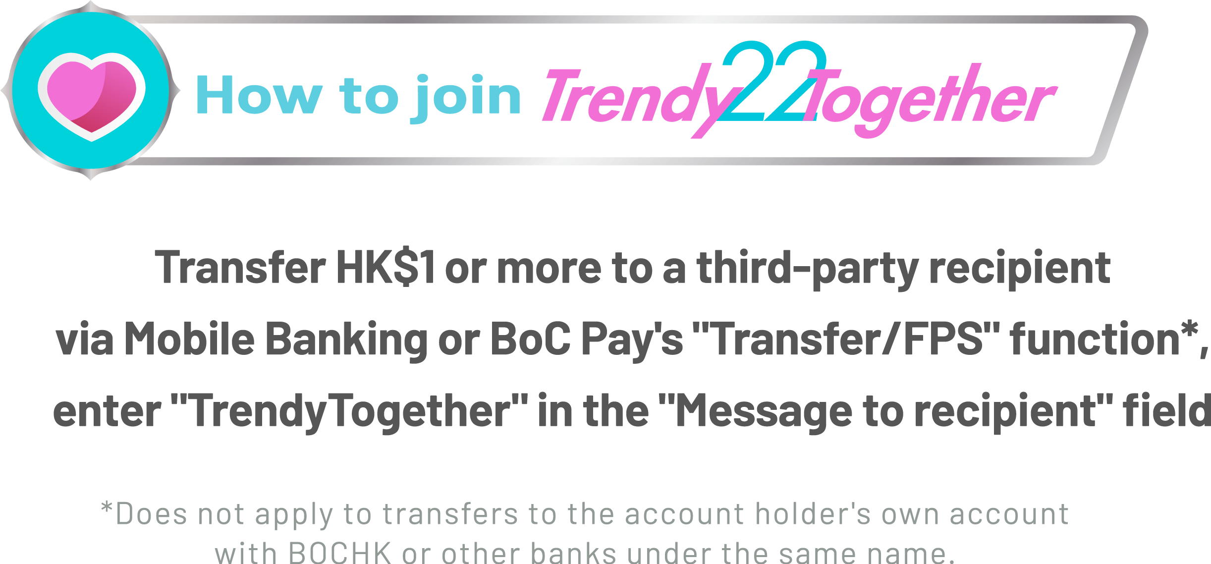 Transfer
        HK$1 or more to a third-party recipient via Mobile Banking or BoC Pay's
        