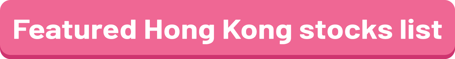 Featured HK Stocks for you to trade