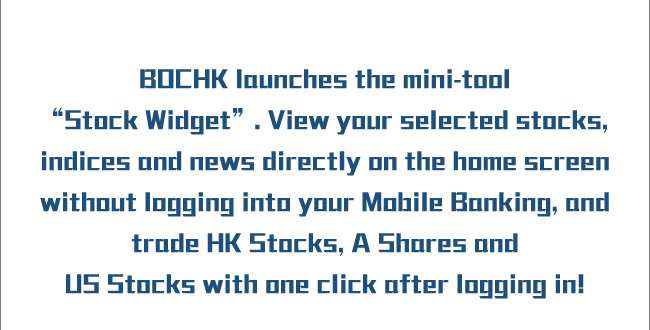 BOCHK launches the mini-tool “Stock Widget”.