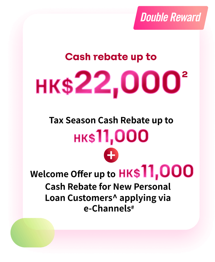 Double rebate, cash rebate up to HK$22,000²