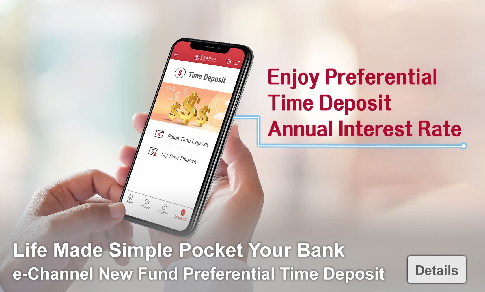 Life Made Simple Pocket Your Bank
        e-Channel New Fund Preferential Time Deposit