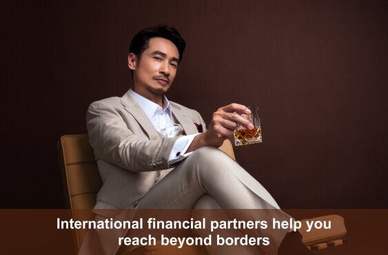 International financial partners help you reach beyond borders